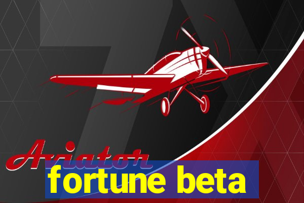 fortune beta